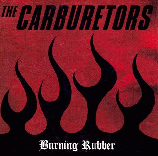The Carburetors : Burning Rubber